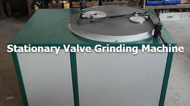 How to Grind the Valve by Grinder Tool to Ensure it Maintains A Good Seal?